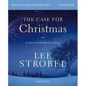 The Case for Christmas Bible Study Guide + Streaming Video, Updated Edition: Evi